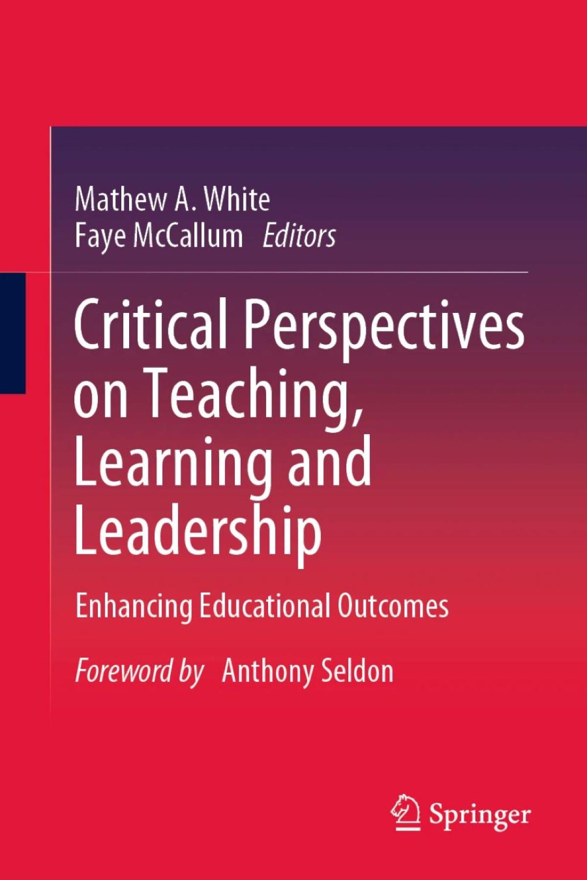 Book Cover: Critical Perspectives on Teaching, Learning and Leadership Enhancing Educational Outcomes 2020