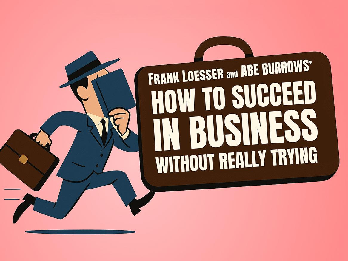 Frank Loesser and Abe Burrows' How to Succeed in Business Without Really Trying